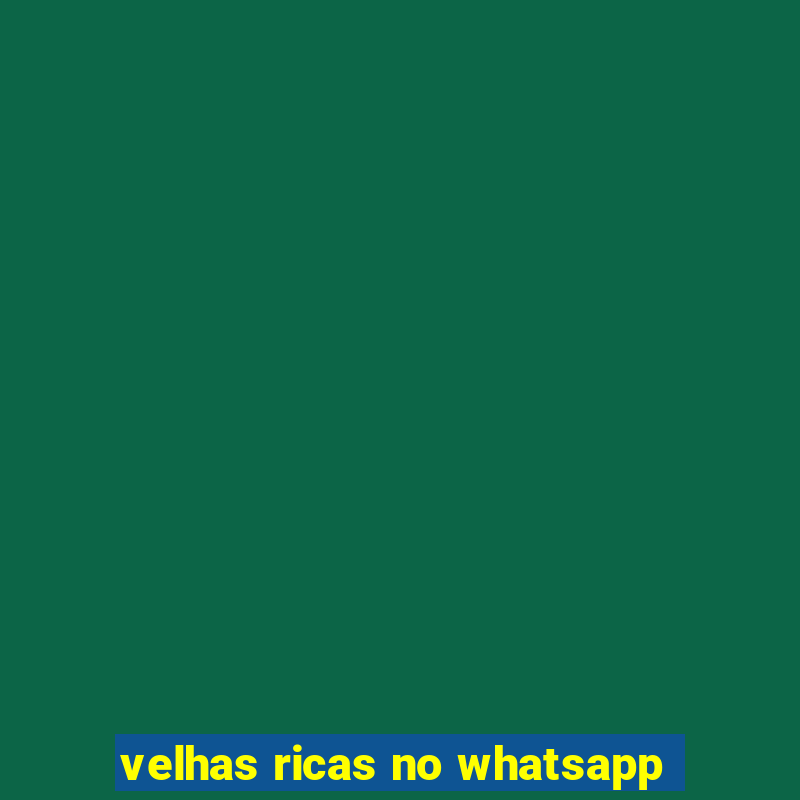 velhas ricas no whatsapp